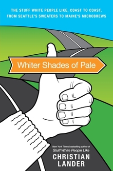 Paperback Whiter Shades of Pale: The Stuff White People Like, Coast to Coast, from Seattle's Sweaters to Maine's Microbrews Book