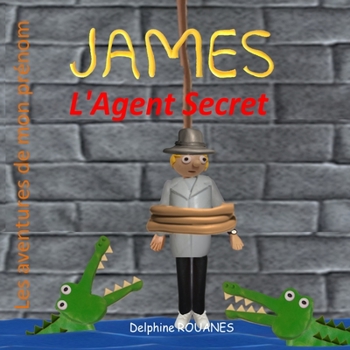 Paperback James l'Agent Secret: Les aventures de mon prénom [French] Book