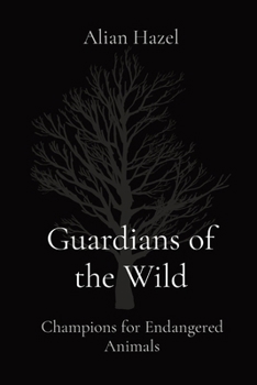 Paperback Guardians of the Wild: Champions for Endangered Animals Book