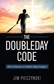 Paperback The Doubleday Code: Baseball and the Mysteries of Catholicism Book