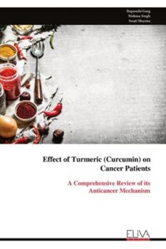Effect of Turmeric (Curcumin) on Cancer Patients: A Comprehensive Review of its Anticancer Mechanism