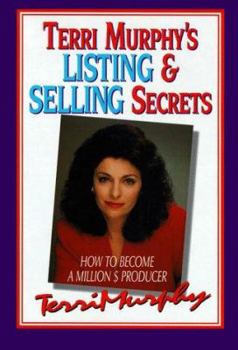 Hardcover Terri Murphy's Listing and Selling Secrets: How to Become a Million's Producer Book
