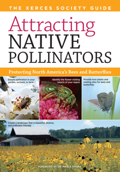 Paperback Attracting Native Pollinators: The Xerces Society Guide Protecting North America's Bees and Butterflies Book