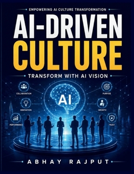 AI-Driven Culture: AI-Driven Organizations | AI in Business Goals | AI Tools and Learning | AI Change Management | AI Ethics and Risks | Future AI Trends | AI Integration Success