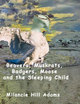 Paperback Beavers, Muskrats, Badgers, Moose and the Sleeping Child Book