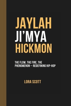 Paperback Jaylah Ji'mya Hickmon: The Flow, The Fire, The Phenomenon - Redefining Hip-Hop Book