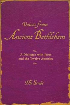 Paperback Voices from Ancient Bethlehem: A Dialogue with Jesus and the Twelve Apostles Book