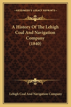 Paperback A History Of The Lehigh Coal And Navigation Company (1840) Book