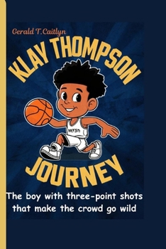 Klay Thompson journey: The boy with three-point shots that make the crowd go wild