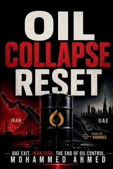Oil Collapse Reset: UAE Exit, Iran War, Oil Market Crisis & Global Trading Strategy (Global Crisis Investing Series)