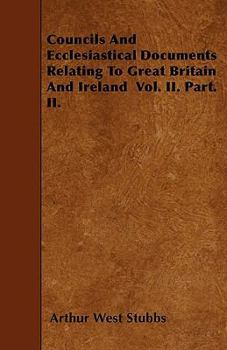 Paperback Councils And Ecclesiastical Documents Relating To Great Britain And Ireland Vol. II. Part. II. Book