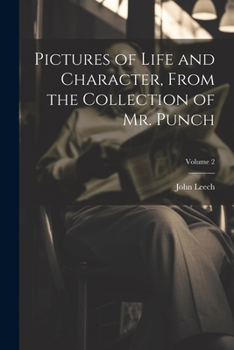 Paperback Pictures of Life and Character, From the Collection of Mr. Punch; Volume 2 Book