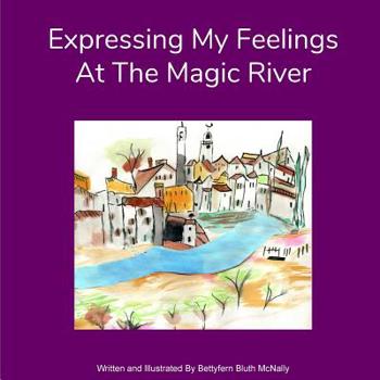 Paperback Expressing My Feelings At The Magic River Book