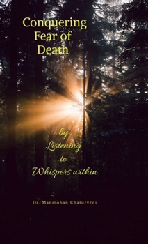 Conquering Fear of Death: by Listening to Whispers within
