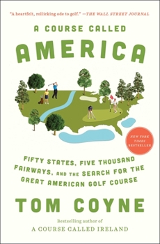 Paperback A Course Called America: Fifty States, Five Thousand Fairways, and the Search for the Great American Golf Course Book