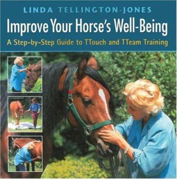 Hardcover Improve Your Horse's Well-Being: A Step-By-Step Guide to Ttouch and Tteam Training Book