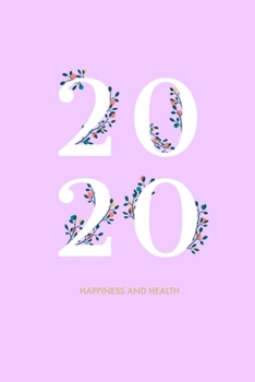 2020 HAPPINESS AND HEALTH: Notebook, 120 page, 6" x 9"