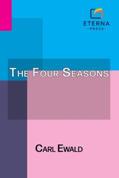 The Four Seasons: Translated by Alexander Teixeira De Mattos