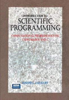 Paperback Introduction to Scientific Programming: Computational Problem Solving Using Maple and C Book