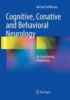 Paperback Cognitive, Conative and Behavioral Neurology: An Evolutionary Perspective Book