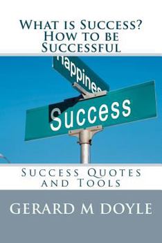 Paperback What is Success? How to be Successful, Success Quotes and Tools.: 7 Secrets of Success Book