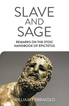Paperback Slave and Sage: Remarks on the Stoic Handbook of Epictetus Book