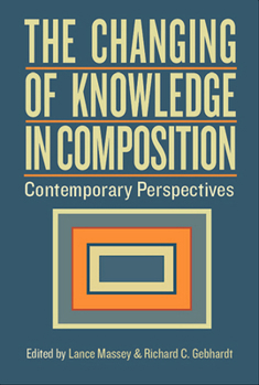 Paperback Changing of Knowledge in Composition: Contemporary Perspectives Book