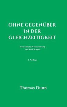 Paperback Ohne Gegenüber in der Gleichzeitigkeit: Menschliche Wahrnehmung und Wirklichkeit [German] Book