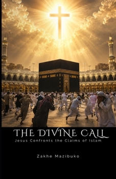 Paperback The Divine Call: Jesus Confronts The Claims of Islam Book