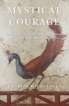 Paperback Mystical Courage: Commentaries on Selected Contemplative Exercises by G.I. Gurdjieff, as Compiled by Joseph Azize Book