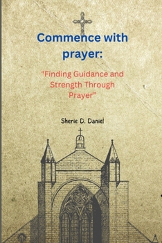 Paperback Commence with prayer: "Finding Guidance and Strength Through Prayer" Book