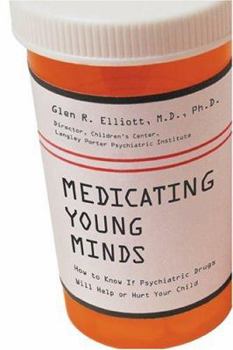 Hardcover Medicating Young Minds: How to Know If Psychiatric Drugs Will Help or Hurt Your Child Book