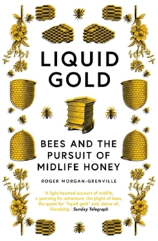 Paperback Liquid Gold: Bees and the Pursuit of Midlife Honey Book