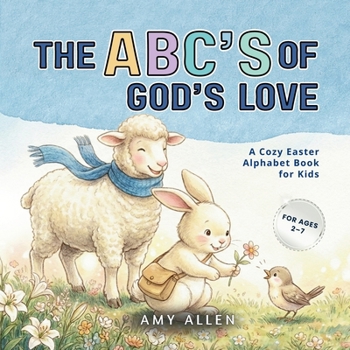 The ABC's of God's Love: A Cozy Easter Alphabet Book for Kids (ABC)