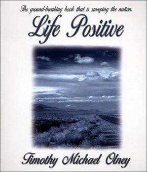 Paperback Life Positive: A Treasury of Life-Enriching Ideas, Thoughts and Strategies Book