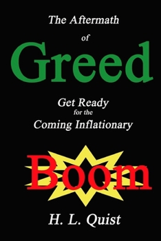 Paperback The Aftermath of Greed: Get Ready For The Coming Inflationary Boom Book