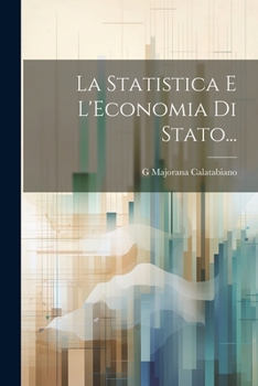 Paperback La Statistica E L'Economia Di Stato... [Italian] Book