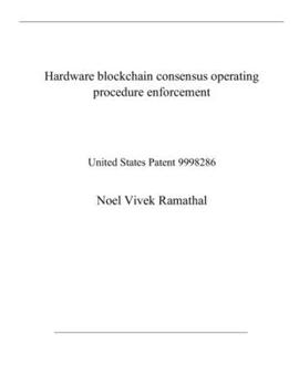Paperback Hardware blockchain consensus operating procedure enforcement: United States Patent 9998286 Book