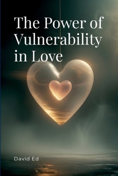 Paperback The Power of Vulnerability in Love Book