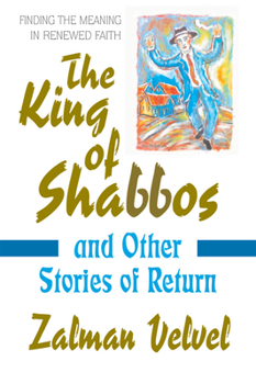 Hardcover The King of Shabbos: And Other Stories of Return Book