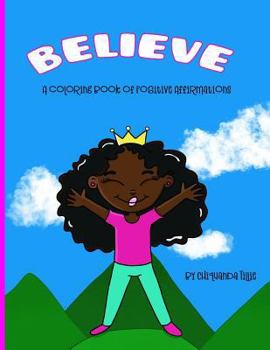 Paperback Believe: A Coloring Book of Positive Affirmations: Coloring Book