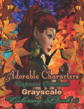 Paperback Adorable Characters Cuteness Overload Grayscale Coloring Book 6: Beautiful Fantasy Women Faces With Hairstyles Through Worlds and Times Fantasy and Fa Book