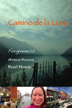Paperback Camino De La Luna - Forgiveness (Without Pictures) Book
