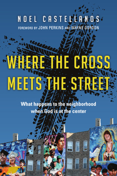 Paperback Where the Cross Meets the Street: What Happens to the Neighborhood When God Is at the Center Book