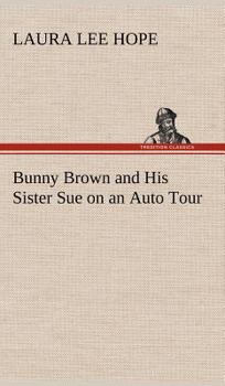 Bunny Brown and His Sister Sue on an Auto Tour - Book #7 of the Bunny Brown and His Sister Sue