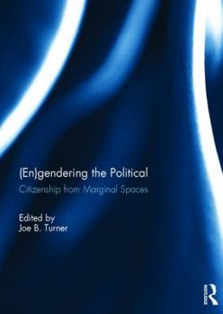 Hardcover (En)gendering the Political: Citizenship from marginal spaces Book