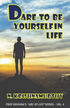 Paperback Dare to Be Yourself in Life: Continuing saga of life experiences and comments Book