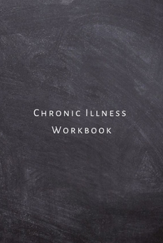 Chronic illness Workbook: Journal list planner. illness management and recovery book chronically ill person.