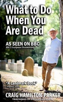Paperback What to Do When You Are Dead: Life After Death, Heaven and the Afterlife: A famous Spiritualist psychic medium explores the life beyond death and de Book