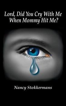 Paperback Lord, Did You Cry with Me When Mommy Hit Me? Book